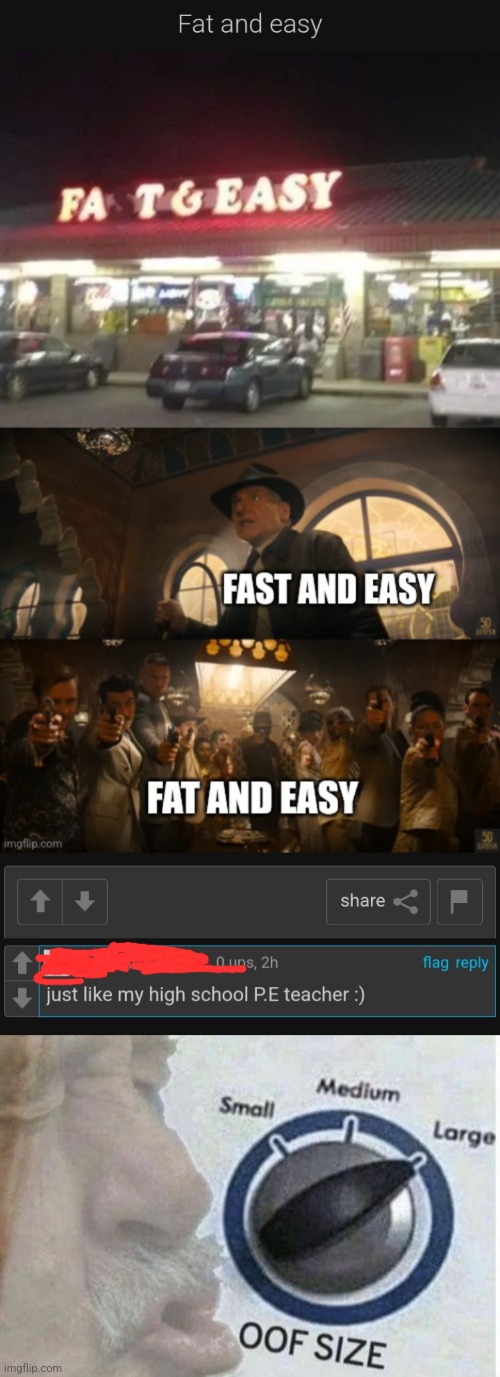 Fat and easy | image tagged in oof size large,fat | made w/ Imgflip meme maker