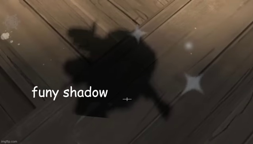 Funt shadow | made w/ Imgflip meme maker