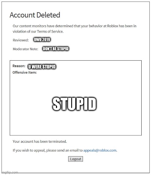 banned from ROBLOX | UWU 2019; DON’T BE STUPID; U WERE STUPID; STUPID | image tagged in banned from roblox | made w/ Imgflip meme maker