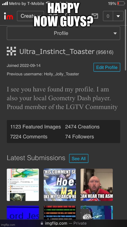 i switched to dark mode | HAPPY NOW GUYS? | made w/ Imgflip meme maker