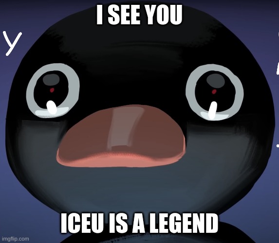 random comment i made because iceu was on a comment | I SEE YOU; ICEU IS A LEGEND | image tagged in noot noot | made w/ Imgflip meme maker