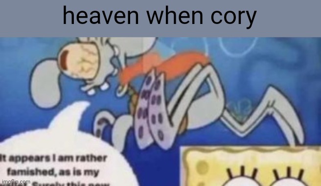 heaven when cory | made w/ Imgflip meme maker