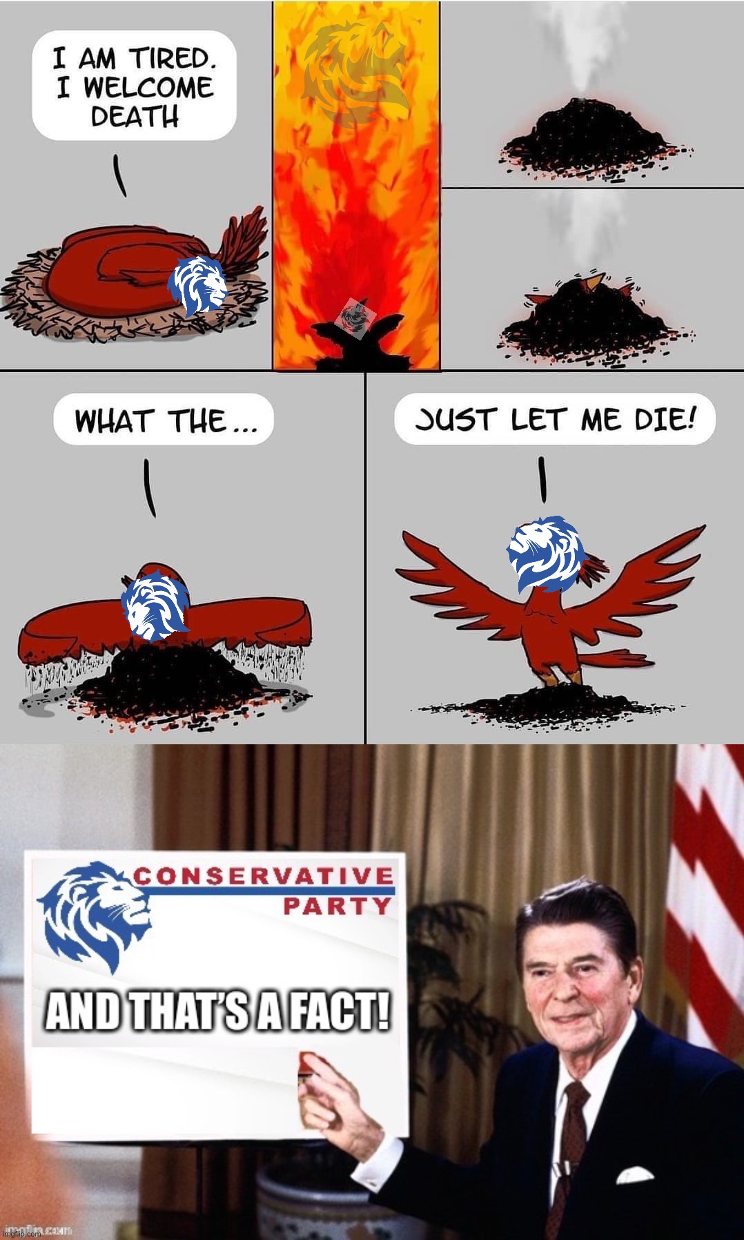 RISIN' AGAIN LIKE THE PHOENIX | image tagged in suicidal phoenix,conservative party ronald reagan and that s a fact | made w/ Imgflip meme maker