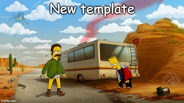 Breaking Ned | New template | image tagged in breaking ned | made w/ Imgflip meme maker