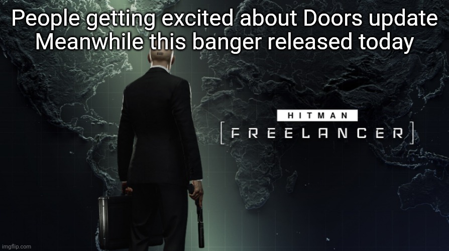 People getting excited about Doors update
Meanwhile this banger released today | made w/ Imgflip meme maker