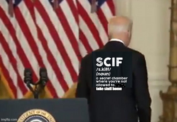 Yeah, he knew what it meant | take stuff home | image tagged in dementia joe biden,classified information,liar,hypocrite | made w/ Imgflip meme maker