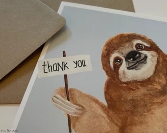 Sloth thank you | image tagged in sloth thank you | made w/ Imgflip meme maker