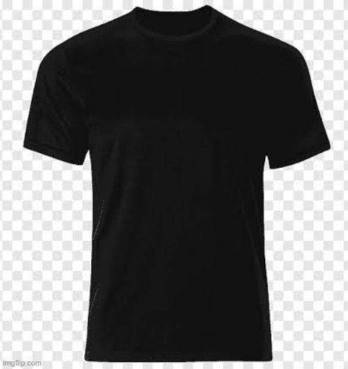 Black tshirt | image tagged in black tshirt | made w/ Imgflip meme maker