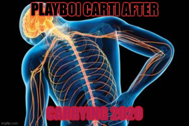 big facts | PLAYBOI CARTI AFTER; CARRYING 2020 | image tagged in ah i see you are a man of culture as well | made w/ Imgflip meme maker