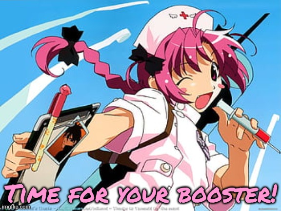 Get the waifu pox vaccine! | Time for your booster! | image tagged in waifu,pox,vaccine,anime,nurse | made w/ Imgflip meme maker