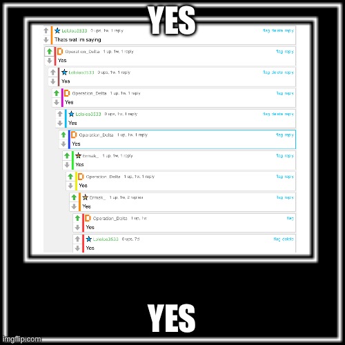 yes | YES; YES | image tagged in yes,what,how | made w/ Imgflip meme maker