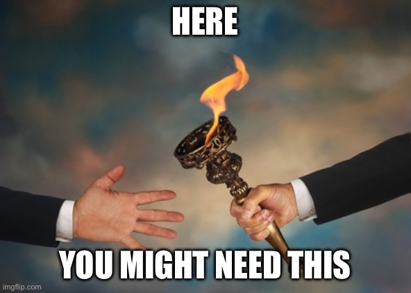 Business People Passing A Torch | HERE; YOU MIGHT NEED THIS | image tagged in business people passing a torch | made w/ Imgflip meme maker