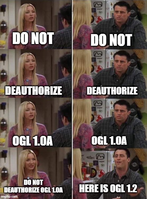 Phoebe teaching Joey in Friends | DO NOT; DO NOT; DEAUTHORIZE; DEAUTHORIZE; OGL 1.0A; OGL 1.0A; DO NOT DEAUTHORIZE OGL 1.0A; HERE IS OGL 1.2 | image tagged in phoebe teaching joey in friends | made w/ Imgflip meme maker