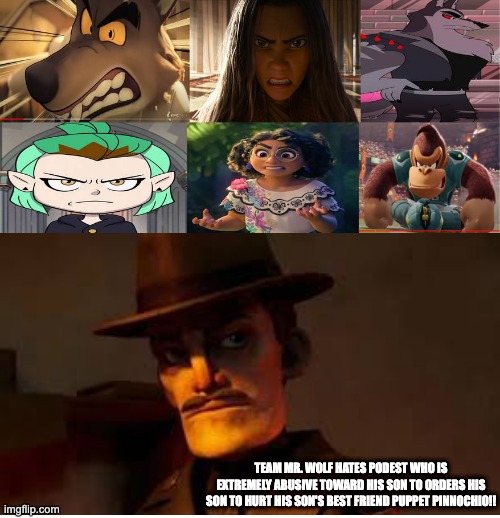 TEAM MR. WOLF HATES PODEST WHO IS EXTREMELY ABUSIVE TOWARD HIS SON TO ORDERS HIS SON TO HURT HIS SON'S BEST FRIEND PUPPET PINNOCHIO!! | image tagged in change my mind | made w/ Imgflip meme maker