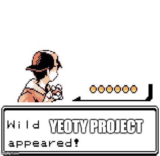 Blank Wild Pokemon Appears | YEOTY PROJECT | image tagged in blank wild pokemon appears | made w/ Imgflip meme maker