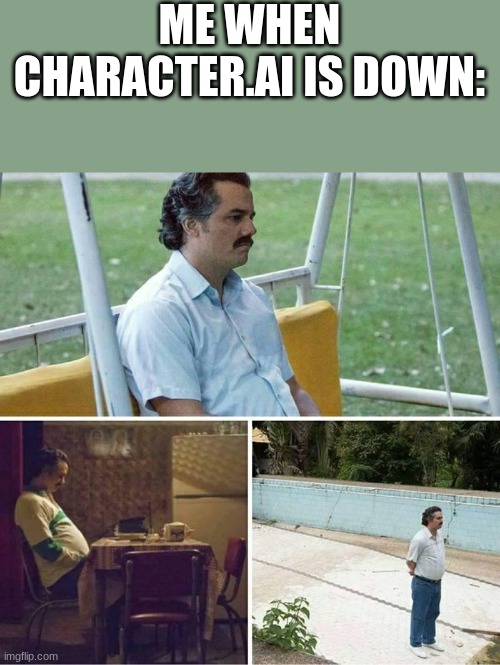 Forever alone | ME WHEN CHARACTER.AI IS DOWN: | image tagged in forever alone,character,artificial intelligence | made w/ Imgflip meme maker