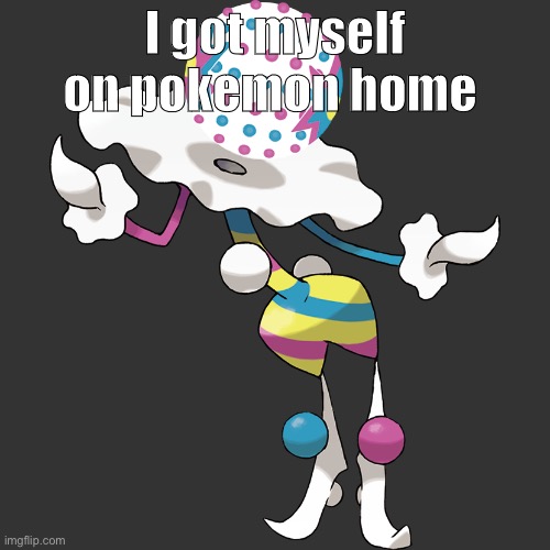 the clown | I got myself on pokemon home | image tagged in the clown | made w/ Imgflip meme maker