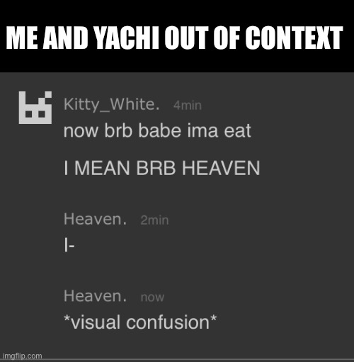 Yachi?!?! :flushed: | ME AND YACHI OUT OF CONTEXT | made w/ Imgflip meme maker