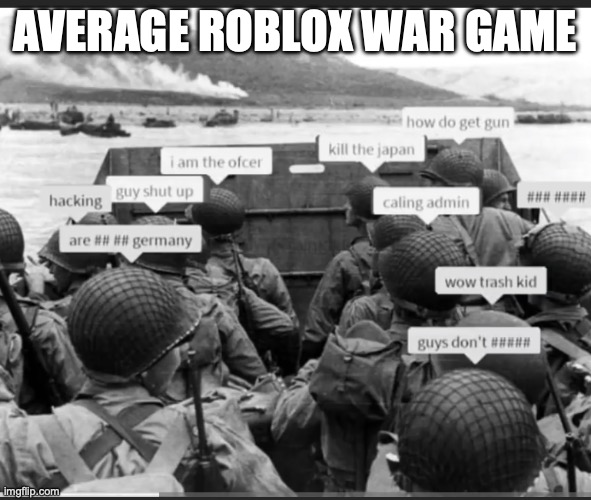 war game | AVERAGE ROBLOX WAR GAME | image tagged in roblox,war game | made w/ Imgflip meme maker