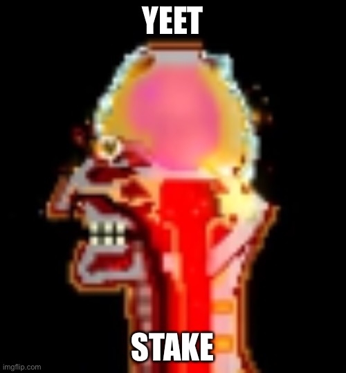 smol brain | YEET STAKE | image tagged in smol brain | made w/ Imgflip meme maker