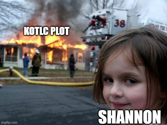 Disaster Girl | KOTLC PLOT; SHANNON | image tagged in memes,disaster girl,kotlc | made w/ Imgflip meme maker