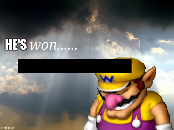 I have won...but at what cost | HE'S | image tagged in i have won but at what cost | made w/ Imgflip meme maker