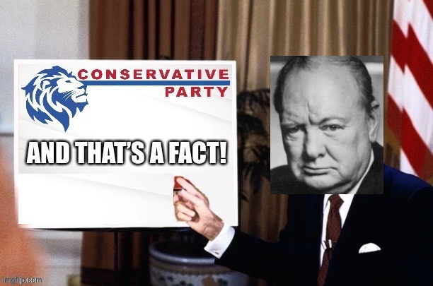Winston Churchill Conservative Party and that’s a fact Blank Meme Template