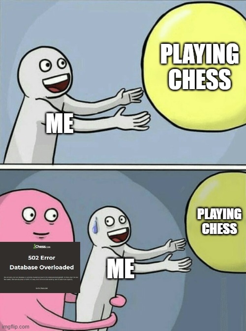 Running Away Balloon Meme | PLAYING CHESS; ME; PLAYING CHESS; ME | image tagged in memes,running away balloon | made w/ Imgflip meme maker