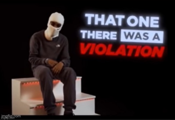 That one there was a violation | image tagged in that one there was a violation | made w/ Imgflip meme maker
