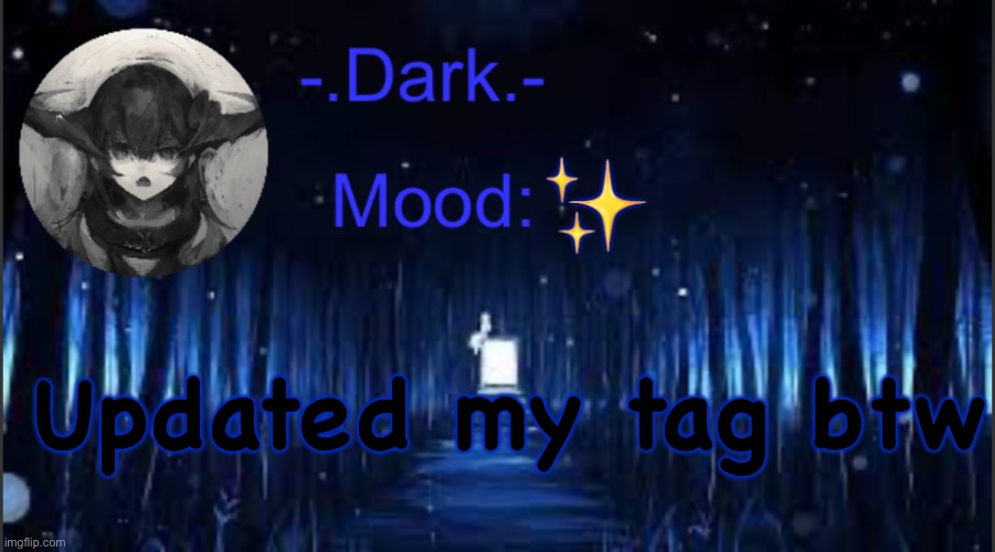 Dark’s blue announcement temp | ✨; Updated my tag btw | image tagged in dark s blue announcement temp | made w/ Imgflip meme maker