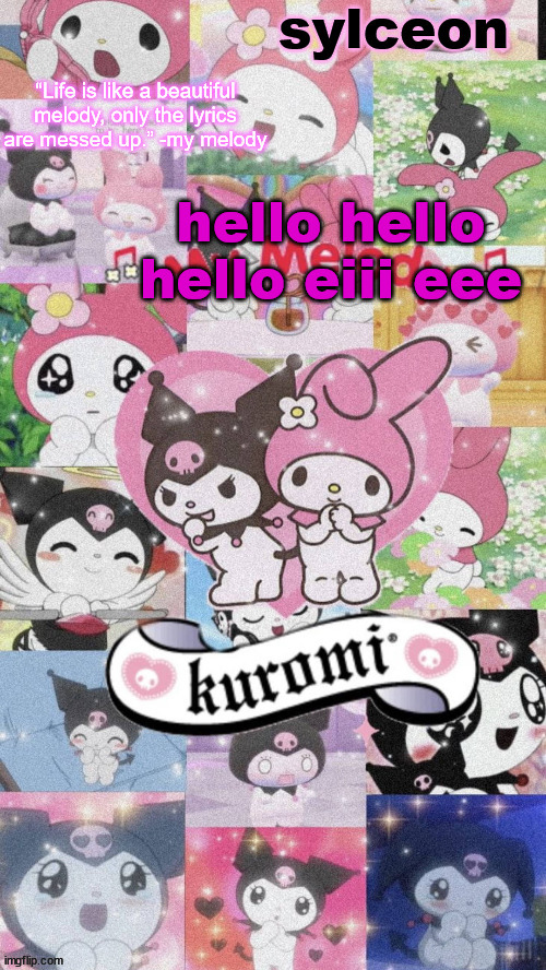 sylc's my melody and kuromi temp | hello hello hello eiii eee | image tagged in sylc's my melody and kuromi temp | made w/ Imgflip meme maker