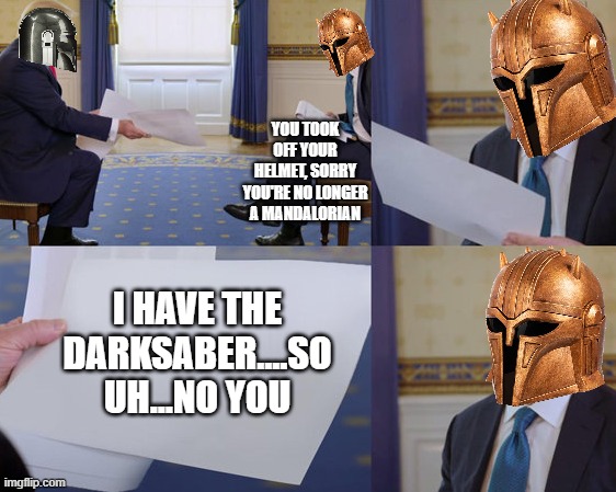 Darksaber says...no you | YOU TOOK OFF YOUR HELMET, SORRY YOU'RE NO LONGER A MANDALORIAN; I HAVE THE DARKSABER....SO UH...NO YOU | image tagged in confused reporter,the mandalorian,mandalorian,darksaber,grogu,star wars | made w/ Imgflip meme maker