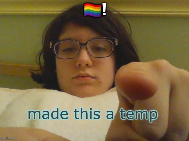 made this a temp | image tagged in gay | made w/ Imgflip meme maker