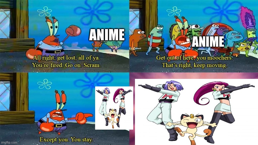 Mr Krabs Except You You Stay | ANIME; ANIME | image tagged in mr krabs except you you stay | made w/ Imgflip meme maker