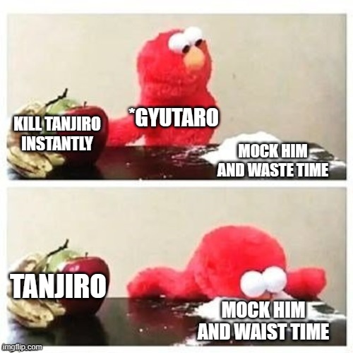 Gyutaro be like: | KILL TANJIRO INSTANTLY; *GYUTARO; MOCK HIM AND WASTE TIME; TANJIRO; MOCK HIM AND WAIST TIME | image tagged in fruits or cocaine | made w/ Imgflip meme maker