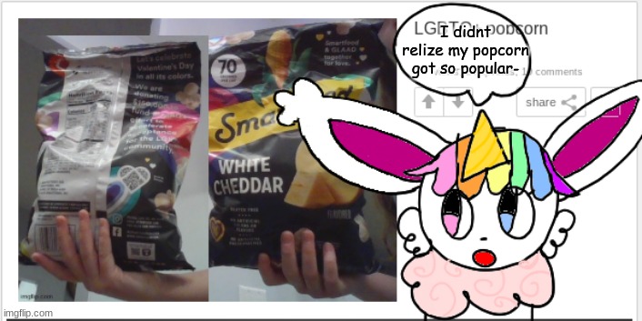 e | I didnt relize my popcorn got so popular- | image tagged in h o w | made w/ Imgflip meme maker