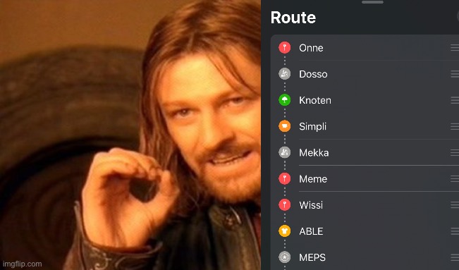 Seems I’ve planned my next road trip… | image tagged in memes,one does not simply,maps,apple | made w/ Imgflip meme maker