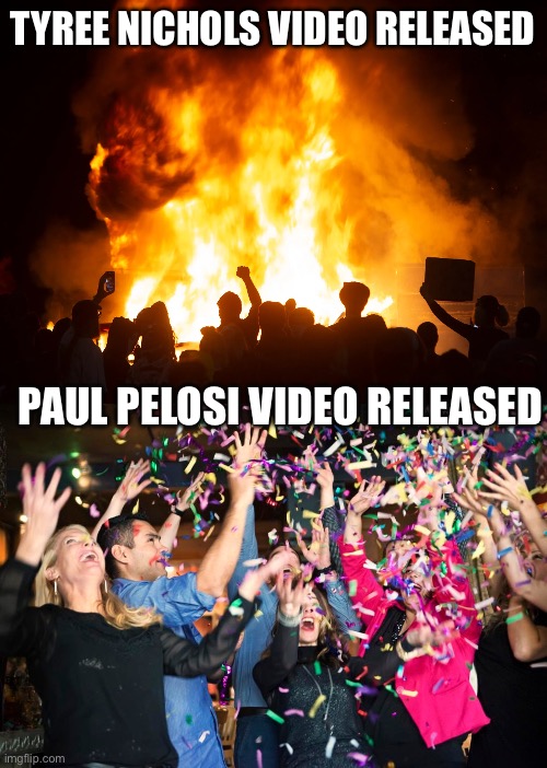 Two Americas | TYREE NICHOLS VIDEO RELEASED; PAUL PELOSI VIDEO RELEASED | image tagged in memes,political meme,new normal,liberal vs conservative,so true memes | made w/ Imgflip meme maker