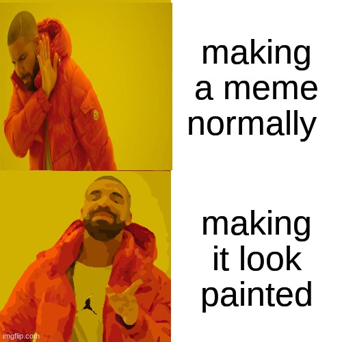 Bro I just back and the update looks amazing | making a meme normally; making it look painted | image tagged in memes,drake hotline bling,painting,cool,funny,fun | made w/ Imgflip meme maker