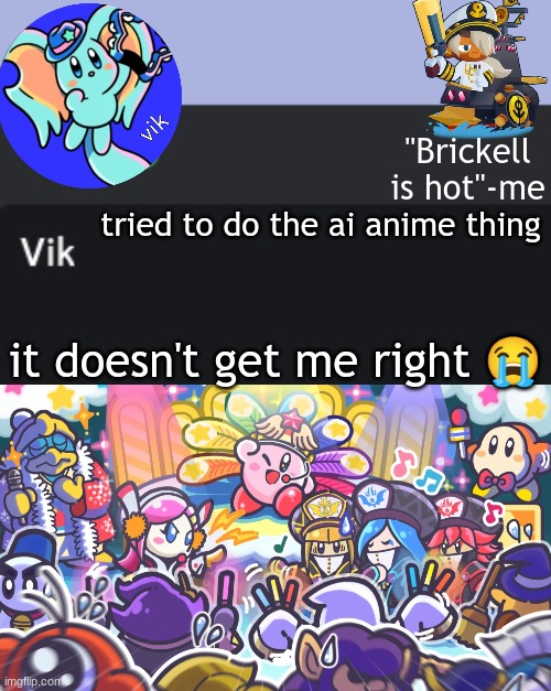 Vik Announcement Temp | tried to do the ai anime thing; it doesn't get me right 😭 | image tagged in vik announcement temp | made w/ Imgflip meme maker