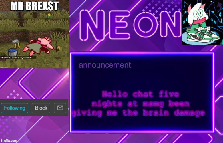 Balls | Hello chat five nights at msmg been giving me the brain damage | image tagged in balls | made w/ Imgflip meme maker