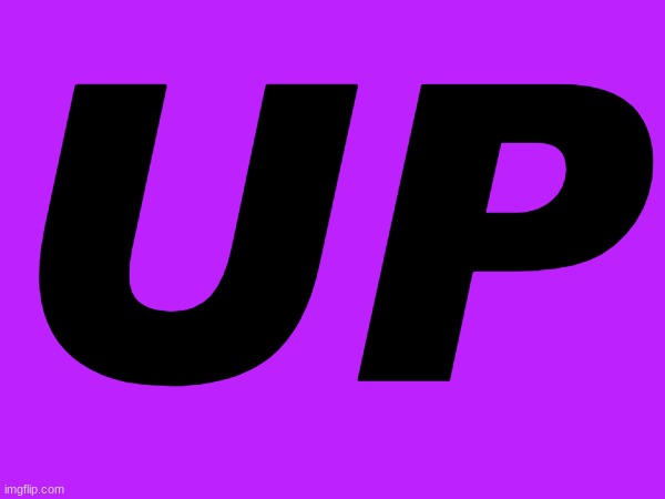 UP | made w/ Imgflip meme maker