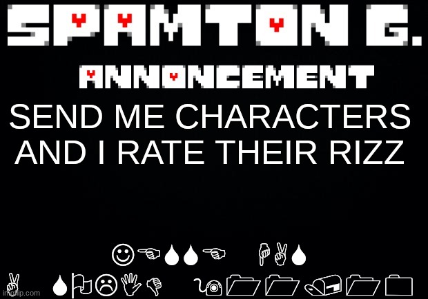 Spamton announcement temp | JESSE HAS A SOLID 911/10; SEND ME CHARACTERS AND I RATE THEIR RIZZ | image tagged in spamton announcement temp | made w/ Imgflip meme maker