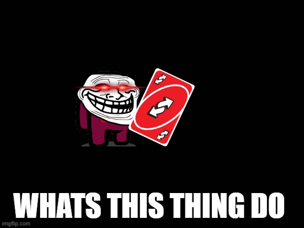 WHATS THIS THING DO | made w/ Imgflip meme maker