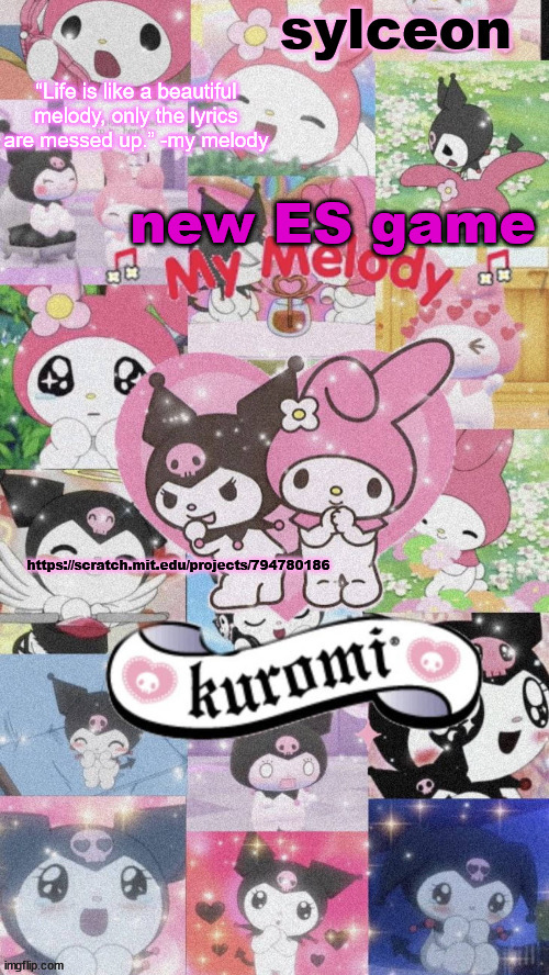 sylc's my melody and kuromi temp | new ES game; https://scratch.mit.edu/projects/794780186 | image tagged in sylc's my melody and kuromi temp | made w/ Imgflip meme maker