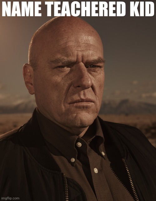 image tagged in name teachered kid | made w/ Imgflip meme maker