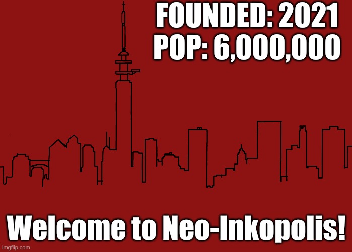This is where the Smg4 Game-verse takes place | FOUNDED: 2021
POP: 6,000,000; Welcome to Neo-Inkopolis! | image tagged in smg4 | made w/ Imgflip meme maker
