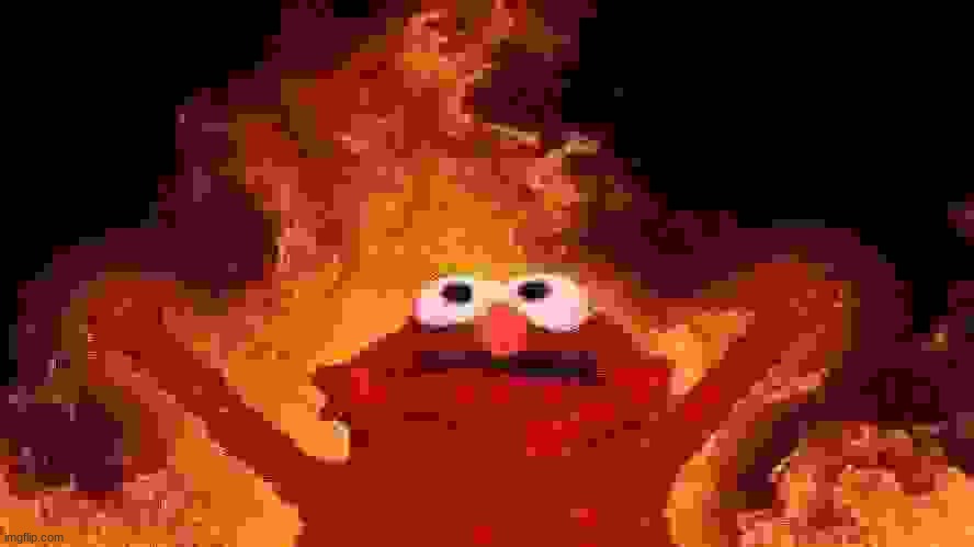 elmo fire | image tagged in elmo fire | made w/ Imgflip meme maker