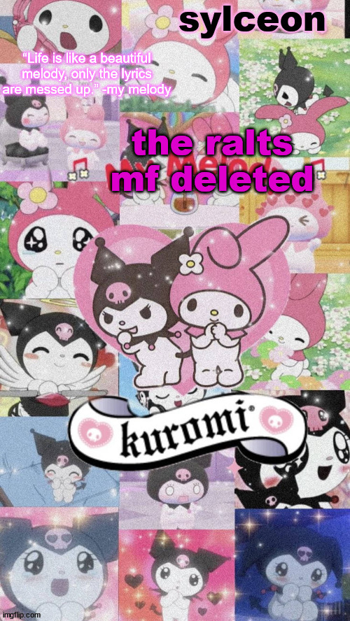 sylc's my melody and kuromi temp | the ralts mf deleted | image tagged in sylc's my melody and kuromi temp | made w/ Imgflip meme maker
