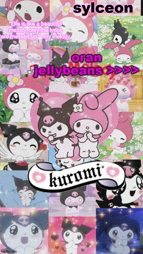 sylc's my melody and kuromi temp | oran jellybeans >>>> | image tagged in sylc's my melody and kuromi temp | made w/ Imgflip meme maker